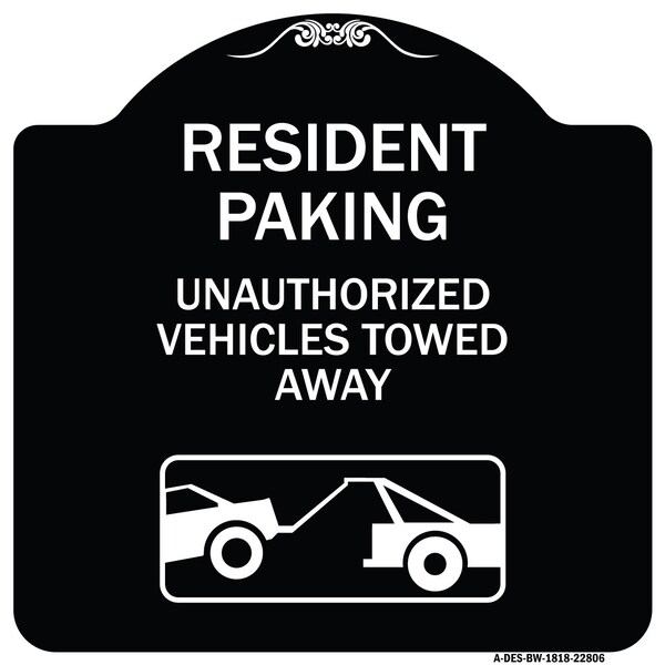 Tow Away Resident Parking Unauthorized Vehicles Towed Away Alum Sign, 18" x 18", BW-1818-22806